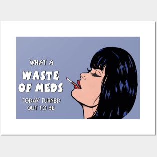 Waste of Meds Posters and Art